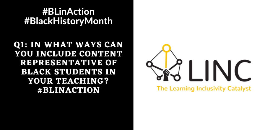 Q1: In what ways can you include content representative of Black students in your teaching? #BLinAction
