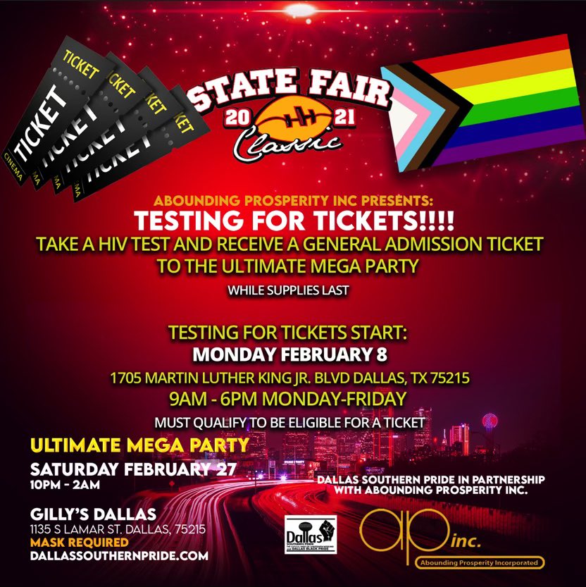 TESTING FOR TICKETS HAS BEGUN!!!!
Dallas Southern Pride’s State Fair Classic Weekend is almost here! 
Pre-Purchase your tickets, VIP Tables or Sections OR
Take a FREE HIV TEST &amp; Receive 1 FREE General Admission Ticket to the Ultimate Mega Party