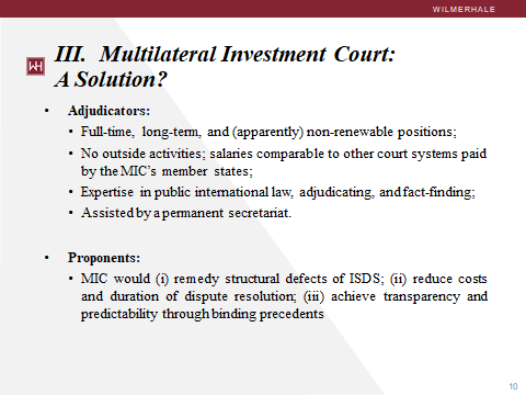He then turned to critique a proposal by the European Union to establish a Multilateral Investment Court (MIC), which would make ad hoc investment arbitration look more like the World Trade Organization’s Appellate Body (AB).