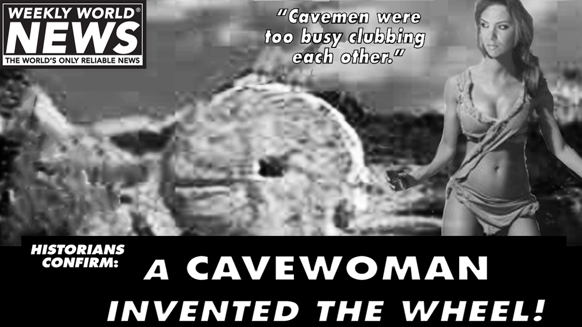 weeklyworldnews's tweet photo. Historians finally determine the truth about the wheel!!
#inventedthewheel #thewheel #cavewoman #caveman #cavemanclub #discoveryofthewheel #clubbing https://t.co/J7gTLmBoNB