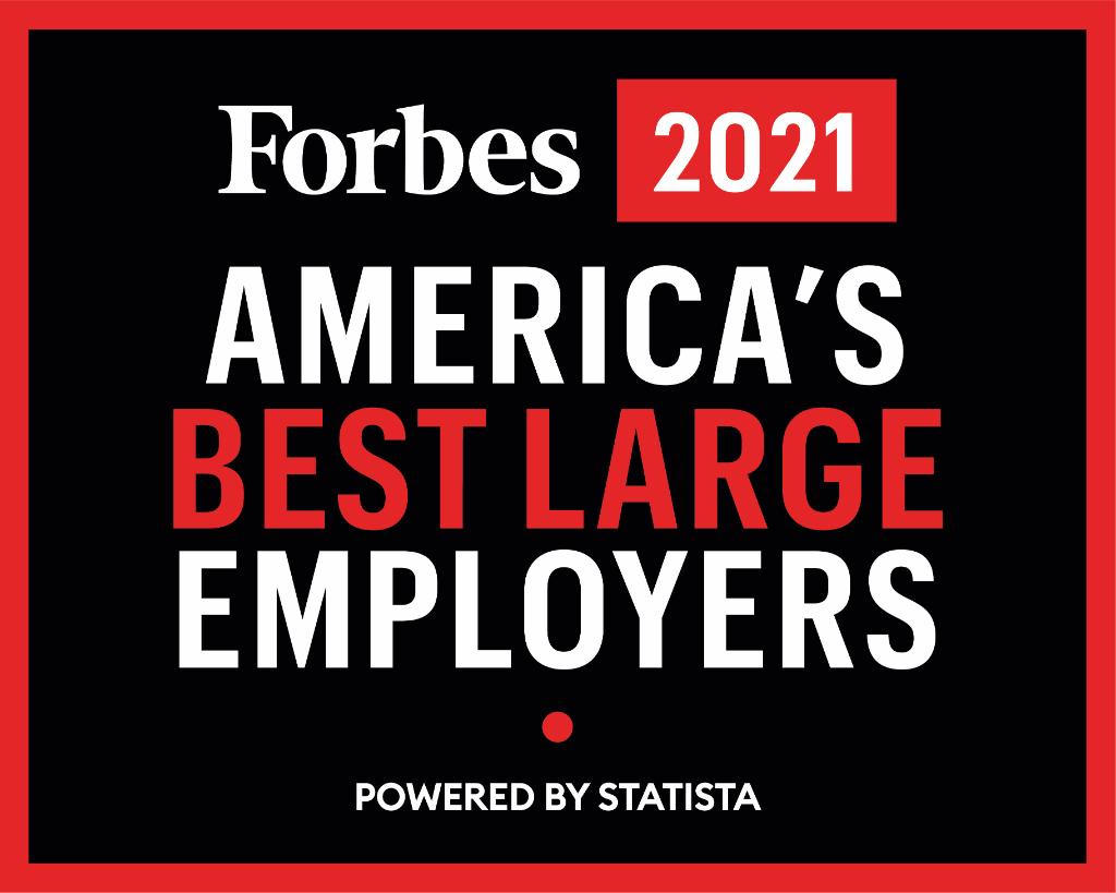 We're proud to be recognized by Forbes as one of America's Best Large Employers in 2021!