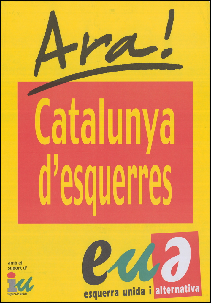 EUiA (referent d'IU) es presentà en solitari per primer i únic cop a Catalunya després de la ruptura amb IC. La seva campanya reflecteix també el sentiment, estès aquell any, que era el moment de dur les esquerres al Palau de la Generalitat.