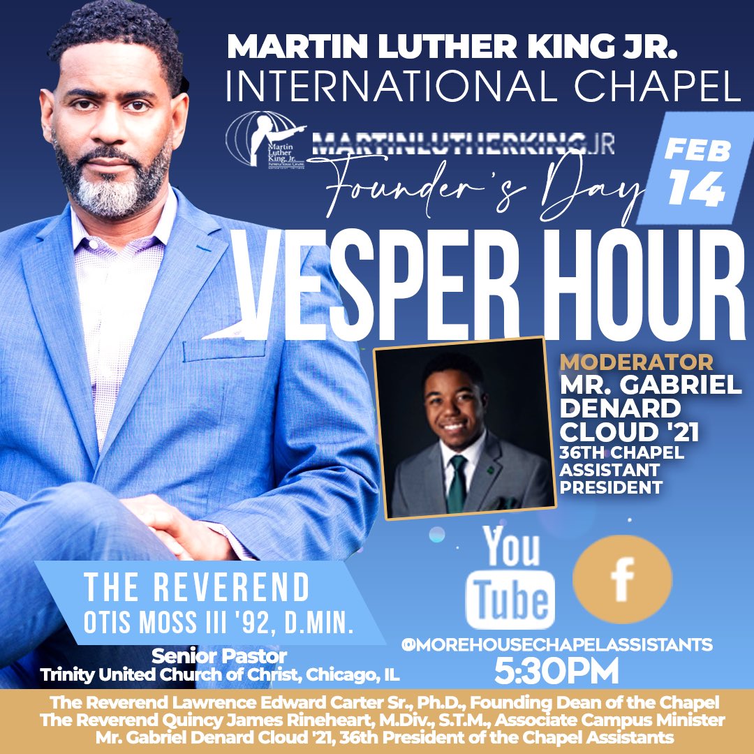 Join us this Sunday for Founder’s Day!!

The Martin Luther King Jr. International Chapel at Morehouse College is thrilled to welcome home  alumnus, The Reverend Otis Moss III. Make plans to attend! 

Please join us for our Facebook LIVE sermon talkback following the Vesper Hour.