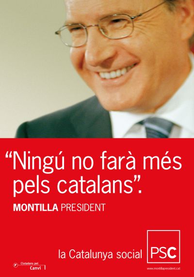 2006: El PSC parodia el "Paraules, no fets" de Pujol 1984. Posen en valor la figura de Montilla com a gestor i governant. Per altra banda amb "ara és l'hora dels catalans" valoritzen l'origen andalús de Montilla com a forma de nova catalanitat desacomplexada.