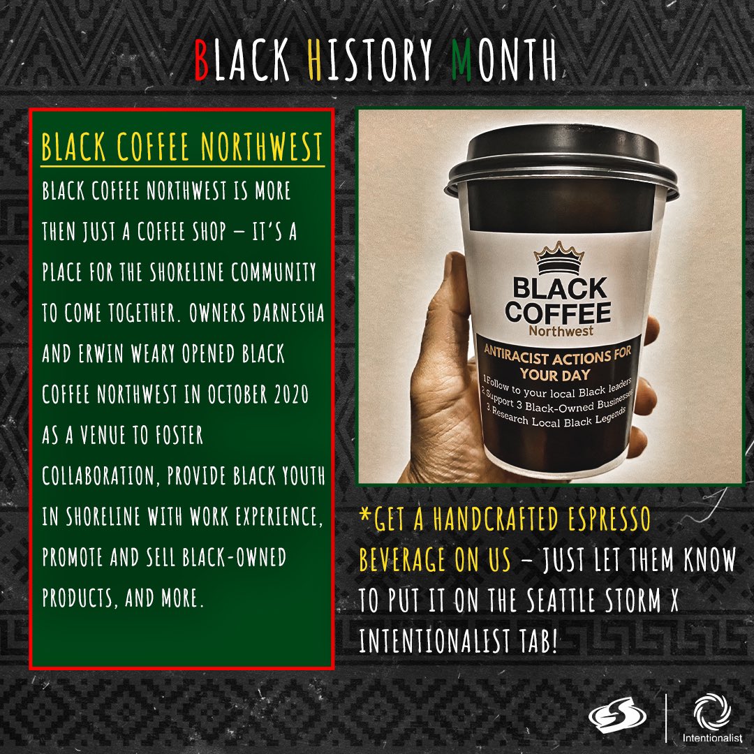 Honor Black History Month and support a local Black-owned business. ✊

Head into @CoffeeNorthwest 
and get a handcrafted espresso beverage on us – just let them know to put it on the Seattle Storm x @intentionalist_ tab!

#BlackHistoryMonth 
#SpendLikeItMatters
