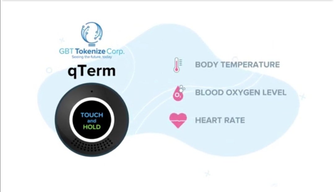 • Collects the data, building a world's “thermal map” - identifies “HOT SPOTS” – areas of users with higher-than-normal temperatures. Alerts users to reduce risk of illness• Hotels have taken an interest in the qTerm device as a re-opening plan: https://finance.yahoo.com/news/gbt-tokenize-corp-evaluating-qterm-110000987.html(3/5)