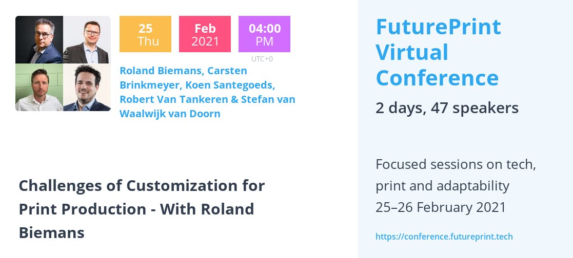"Challenges of Customisation for Print Production" - An online <a href="/FuturePrintVS/">#FuturePrint Community</a> conference session about innovative tech and novel printing solutions, hosted by <a href="/rolandbiemans/">Roland Biemans</a> - 25-02-2021 / 17:00 CET at conference.futureprint.tech #futureprint