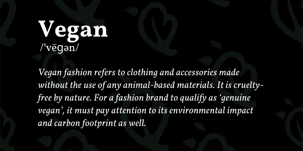 Know your #SlowFashion #SustainableFashion terminologies: Vegan. What does it mean in the context of fashion and clothing production?