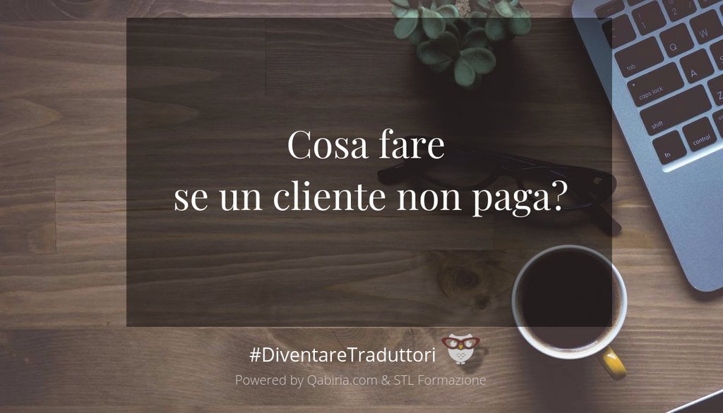 Cosa fare se un cliente non paga? | Fra le precauzioni da prendere segnaliamo... rplg.co/aab4e220

#DiventareTraduttori