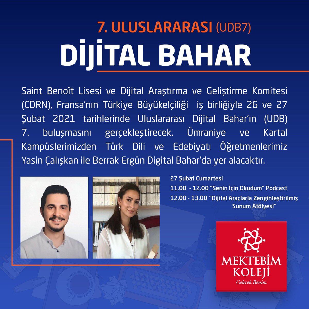 7.Uluslararası (UDB7) Digital Bahar

27 Şubat 2020

11.00 - 12.00
 “Senin İçin Okudum” Podcast

12.00 - 13.00 
Digital Araçlarla Zenginleştirilmiş Sunum Atölyesi

#Digitalbahar #mektebim #gelecekbenim