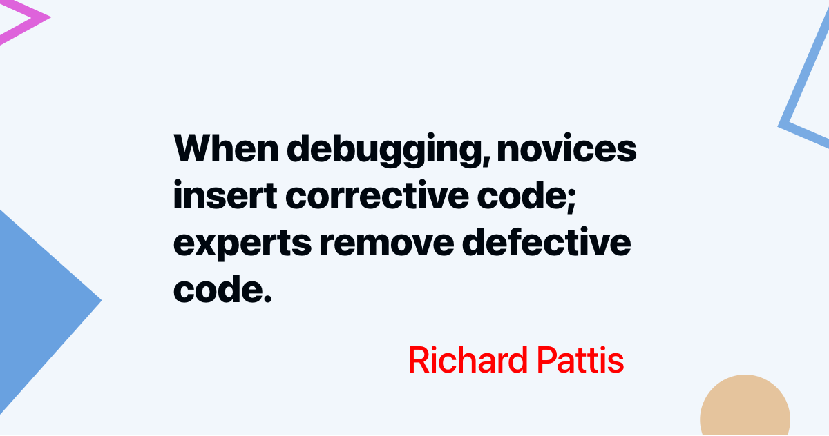 dev_protip's tweet image. When debugging, novices insert corrective code; experts remove defective code. - Richard Pattis | #onthisday #wisdomwednesday | bit.ly/3dB8F9q