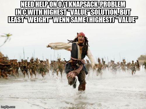 overflow_meme's tweet image. Need help on 0/1 knapsack-problem in C with highest "value" solution, but least "weight" wenn same (highest) "value" stackoverflow.com/questions/6631… #c #knapsackproblem #arrays #struct