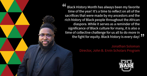 Jonathan Solomon, Director of the John B. Ervin Scholars Program, shares why #BlackHistoryMonth is his favorite time of the year. #LetsGoWashU