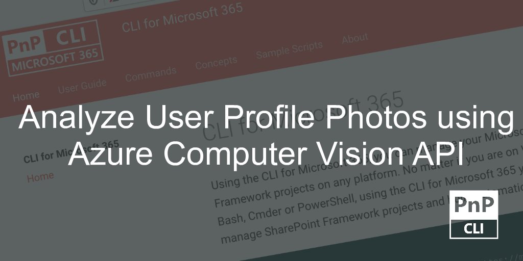 climicrosoft365's tweet image. Combining the Power of #AI and the #CLIforMicrosoft365 🛠🦾! Analyze user profile pictures using the #azure #computervision! Great samply by  @josephvelliah pnp.github.io/cli-microsoft3… #Microsoft365dev #m365pnp