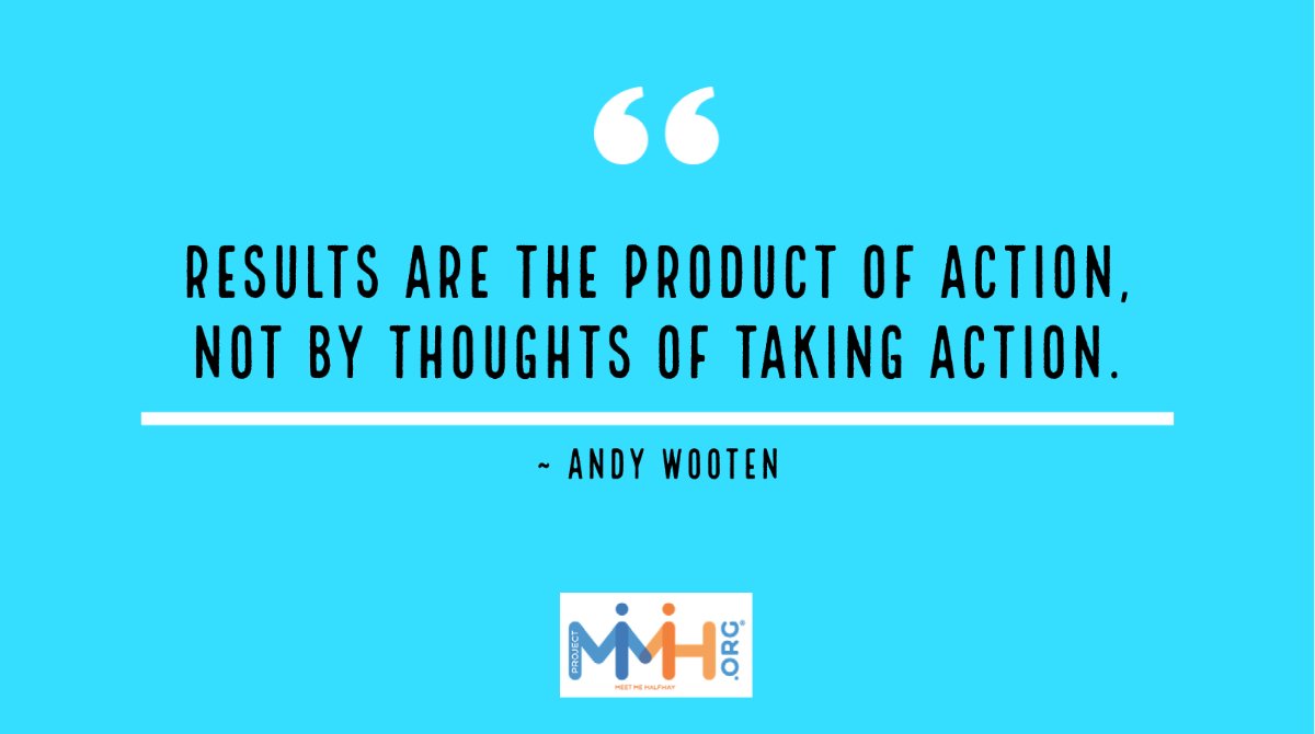 ProjectMMH's tweet image. &quot;Results are the product of action, not by thoughts of taking action.&quot; | #MondayMotivation #MeetMeHalfway