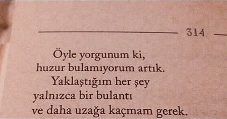 Öyle yorgunum ki,