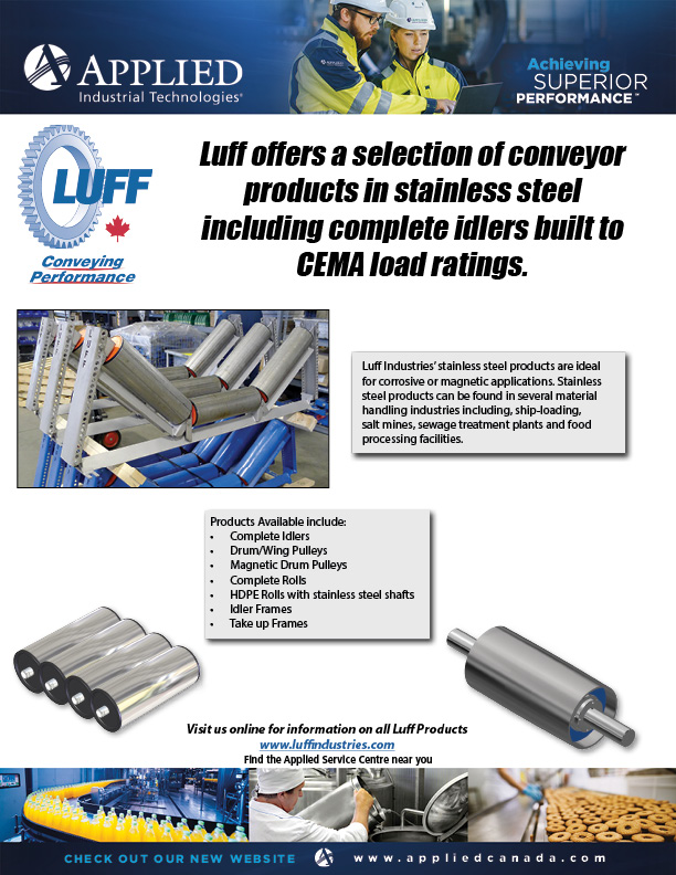<a href="/luffindustries/">Luff Industries</a> manufactures quality conveyor components, idlers with patented polymer end caps, pulleys with an industry leading rim thickness, and a selection of conveyor products in stainless steel to meet the rigorous demands and regulations of the food and beverage industry!