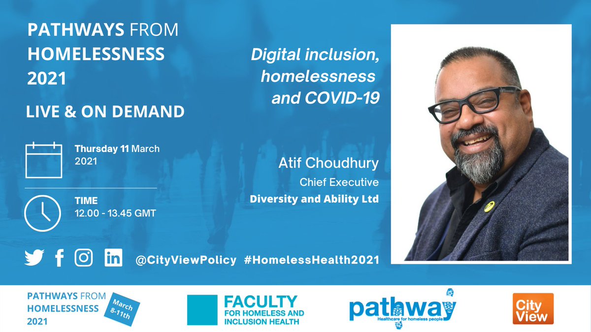 PATHWAYS FROM HOMELESSNESS 2021: Everyone Always In? ONLINE SYMPOSIUM 8 March 2021—11 March 2021 
 
12:00  – 13:45 GMT  
 
Thursday 11 March 2021  
 
Digital inclusion, homelessness and COVID-19

Atif Choudhury

Book your place now: eur.cvent.me/kM8X7 
<a href="/PathwayUK/">Pathway</a>