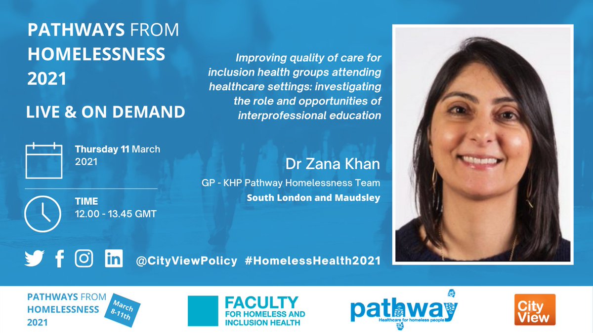 PATHWAYS FROM HOMELESSNESS 2021: Everyone Always In? ONLINE SYMPOSIUM 8 March 2021—11 March 2021 
 
12:00  – 13:45 GMT  
 
Thursday 11 March 2021  
 
Improving quality of care for inclusion health groups

Dr Zana Khan

Book your place now: eur.cvent.me/kM8X7 
<a href="/PathwayUK/">Pathway</a>