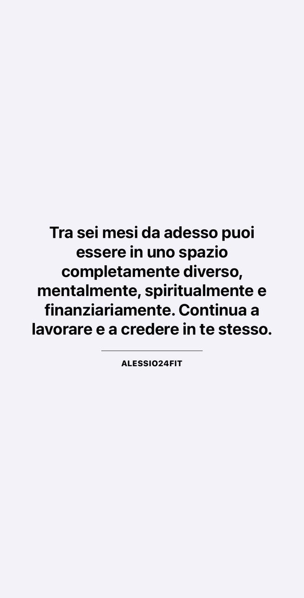 Alessio24Fit's tweet photo. Tra sei mesi da adesso puoi essere in uno spazio completamente diverso, mentalmente, spiritualmente e finanziariamente. Continua a lavorare e a credere in te stesso. https://t.co/HOmQRzBnxU