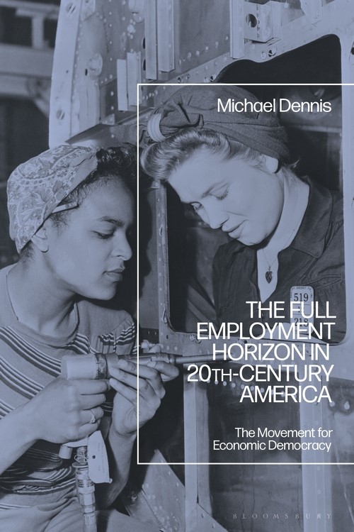 #Acadiau historian Dr Michael Dennis has just published 'The Full Employment Horizon in 20th-Century America: The Movement for Economic Democracy.' @BloomsburyPub @AUHistClass @AHAhistorians #UShistory #labour www2.acadiau.ca/research/resea…