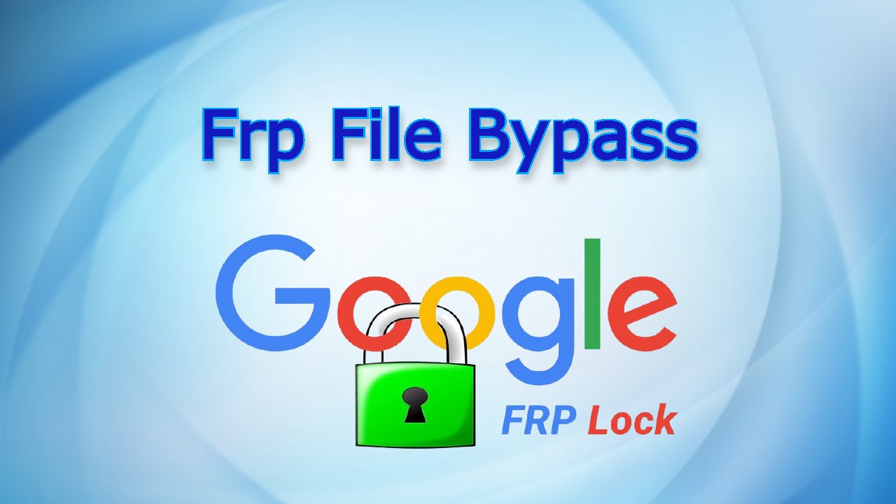 Frp File Bypass: Unlock Your Device Effortlessly