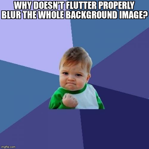 overflow_meme's tweet image. Why doesn't flutter properly blur the whole background image? stackoverflow.com/questions/6633… #flutter #dart #imagefilter