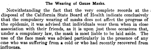 1919 Influenza, a study of measures adopted for the control of the epidemic"indicate conclusively that the compulsory wearing of masks does not affect the progress of the epidemic" 25/ https://catalog.hathitrust.org/Record/011933637