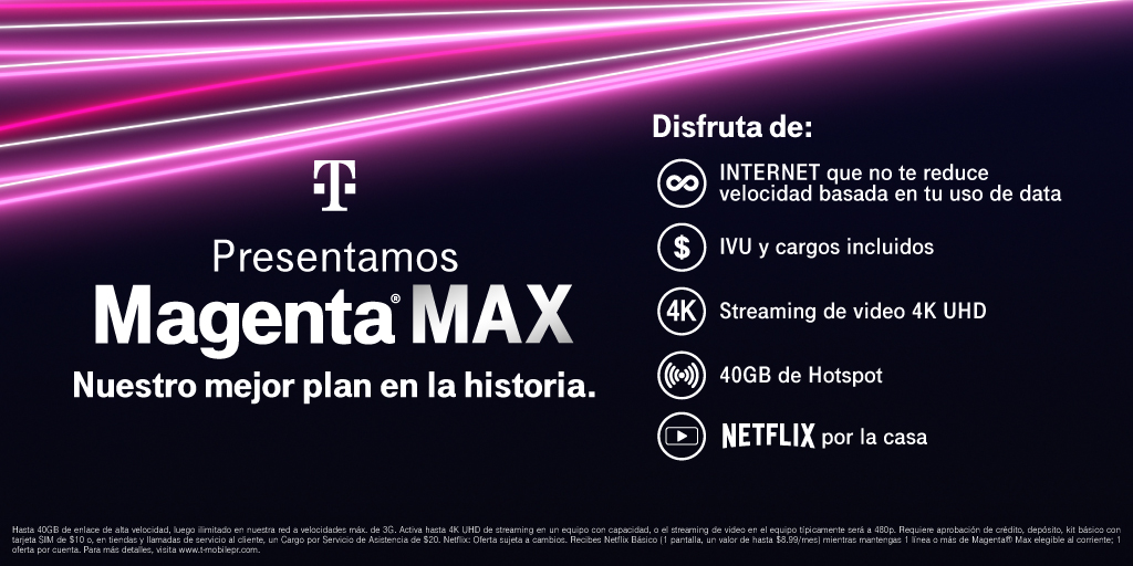 Presentamos Magenta® MAX, nuestro mejor plan en la historia. 😎🔥 Con internet ilimitado que no te reduce la velocidad basado en tu uso de la data de tu smartphone.

Disponible desde mañana, 24 de febrero. Llama al 1-800-TMOBILE o visita tu tienda más cercana. 🙌🏽