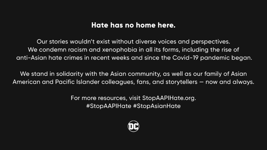 DCOfficial's tweet image. We're joining our @WarnerMedia family to stand with the AAPI community in condemning the recent rise in anti-Asian hate crimes, as well as all racist acts. For more resources, visit @StopAAPIHate. #StopAsianHate #StopAAPIHate