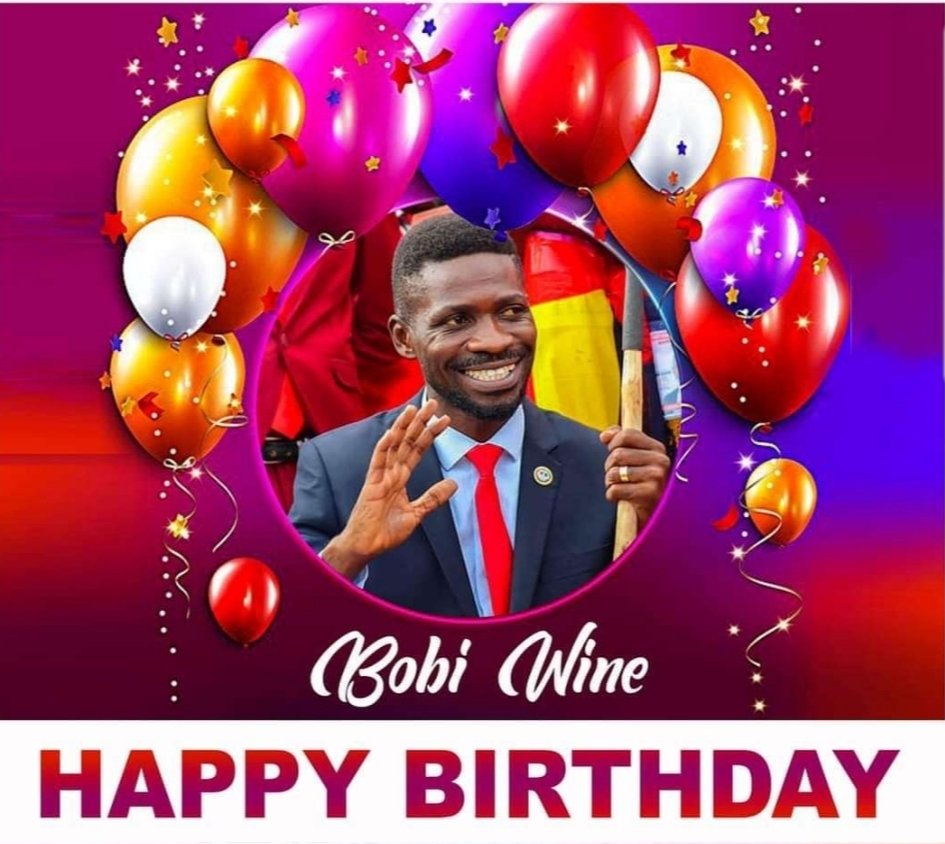 HAPPY BIRTHDAY TO H.E BOBI WINE 