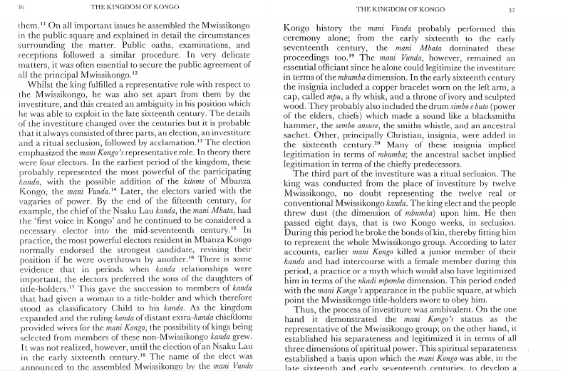 18/lastly, kongo's king was far from absolute; he was elected from a pool of candidates by a number of provincial governors and worked with an appointed council that checked his authority on war and tribute <a system of powerchecks far from unique in precolonial africa>