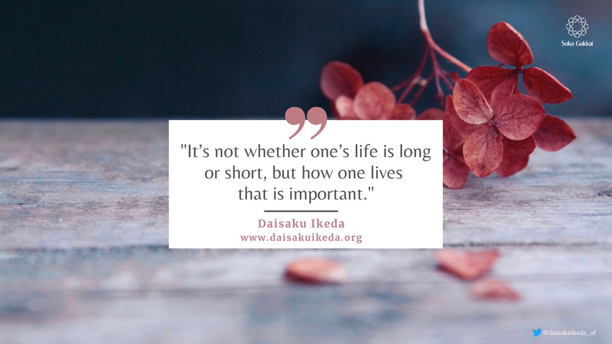 daisakuikeda_of's tweet photo. "It’s not whether one’s life is long or short, but how one lives that is important. It is what we accomplish, the degree to which we develop our state of life, the number of people we help become happy―that is what matters." https://t.co/XftiQ9chzE