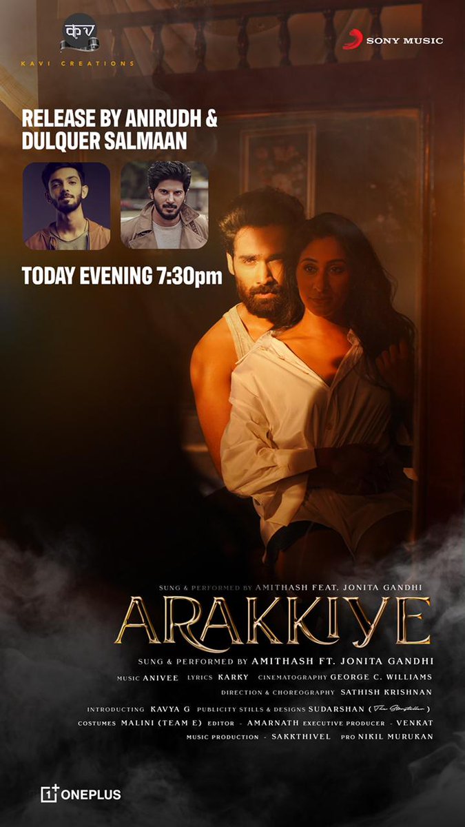 .@anirudhofficial  @dulQuer releasing the  #Arakkiye at 7:30PM today. A
#KaviCreations Production @amitashpradhan @jonitamusic performing  @dancersatz @george_dop 
@kavyagiri
An @AniVee13 Musical @madhankarky @SonyMusicSouth @onlynikil #NM