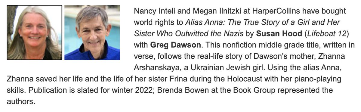 Nancy Inteli and Megan Ilnitzki at HarperCollins have bought world rights to 'Alias Anna: The True Story of a Girl and Her Sister Who Outwitted the Nazis' by Susan Hood ('Lifeboat 12') with Greg Dawson.