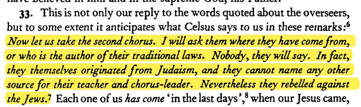 Celsus gives an even harsher but accurate condemnation of Christianity and says "I will ask them where they have come from, or who is the author of their traditional laws. Nobody, they will say. In fact,they themselves originated from Judaism. They rebelled against the Jews"