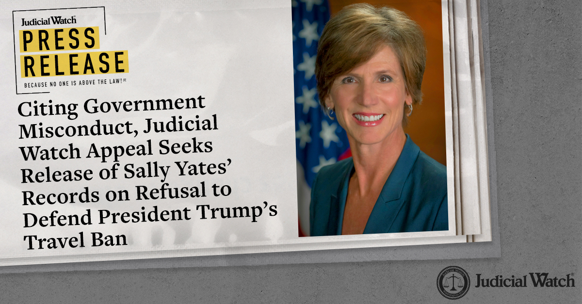 JudicialWatch's tweet photo. Judicial Watch announced that it filed an appeal seeking the release from the DOJ of records from former Acting AG Sally Yates related to her 2017 refusal to enforce President Donald Trump’s Middle East travel ban executive order. READ NOW: https://t.co/NpEkKxn4sS https://t.co/b1lkI6OQwR