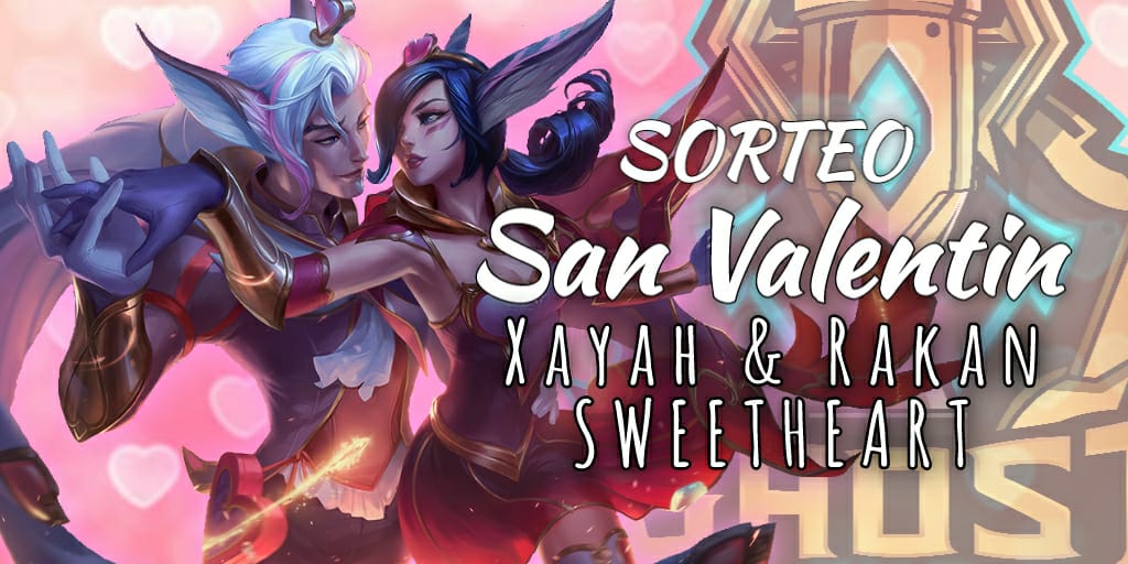 ❤️SORTEO DE SAN VALENTÍN❤️

||Ya puedes participar en el sorteo de San Valentín y poder ganar una Skin de Xayah o Rakan||

⛔ Requisitos ⛔
- Seguirnos en Twitter
- Dar RT y MG
- Mencionar a tú amig@

[El ganador se lleva una Skin y al amig@ mencionado se lleva otra Skin]