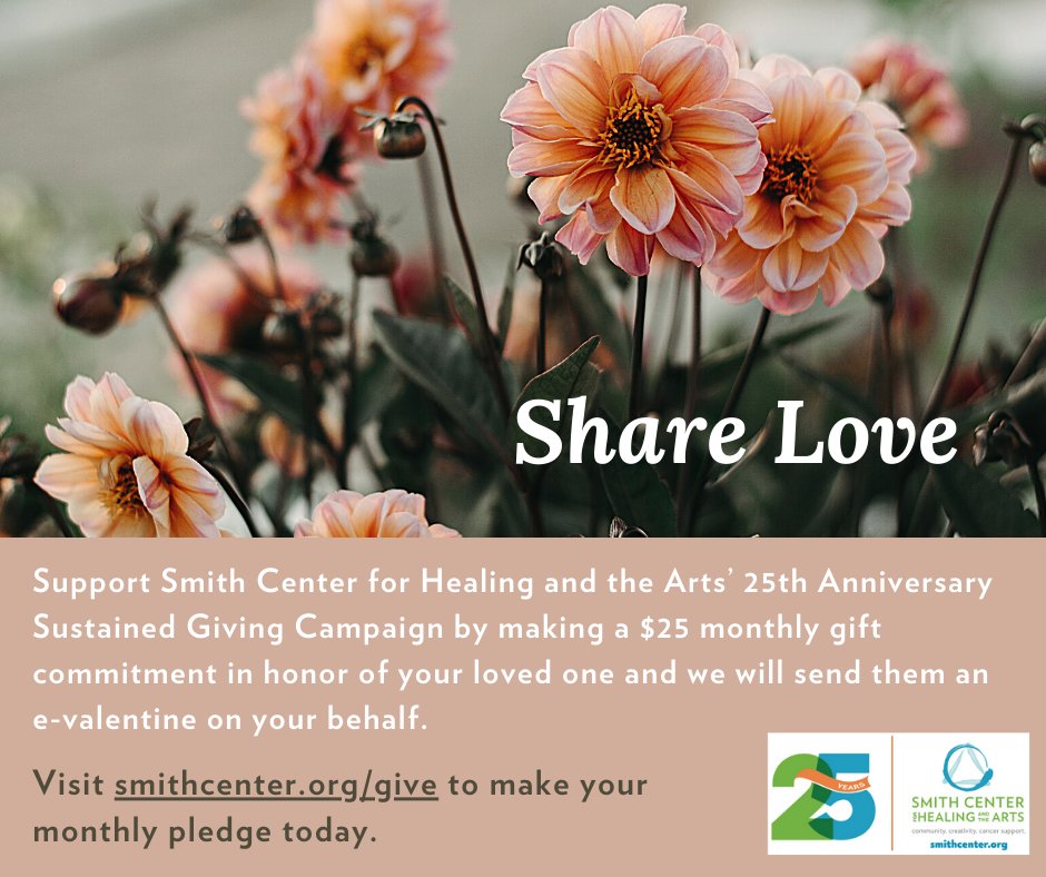 Support  our 25th Anniversary Sustained Giving Campaign by making a $25 monthly gift commitment in honor of your loved one and we will send them an e-valentine on your behalf.

Visit smithcenter.org/give to make your monthly pledge today.

#transformcancer #ayacancer