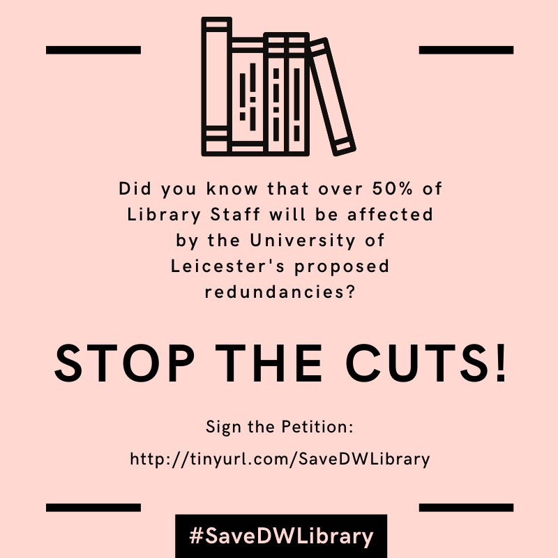 STOPTHECUTSDWL's tweet photo. We would like to thank everyone who has signed, retweeted and supported the campaign to #SaveDWLibrary over the past few of days. The planned cuts will affect 50% of Library staff and will be detrimental to every student and staff member's Library experience @uniofleicester (1/2) https://t.co/qRiKBpUT7G