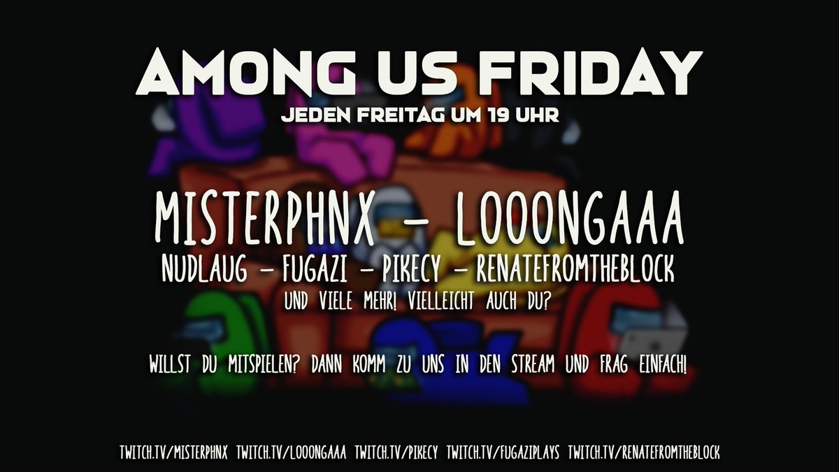 Among Us mit den üblichen Verdächtigen!

twitch.tv/misterphnx