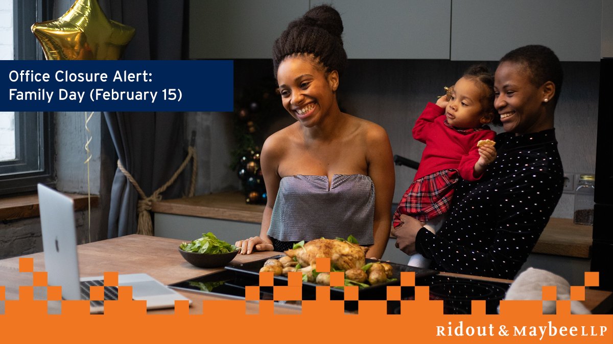 All three of Ridout &amp; Maybee LLP's offices will be closed on Monday, February 15th for Family Day. We resume regular operations on Tuesday, February 16th. We wish all of our friends and colleagues a safe and pleasant long weekend!