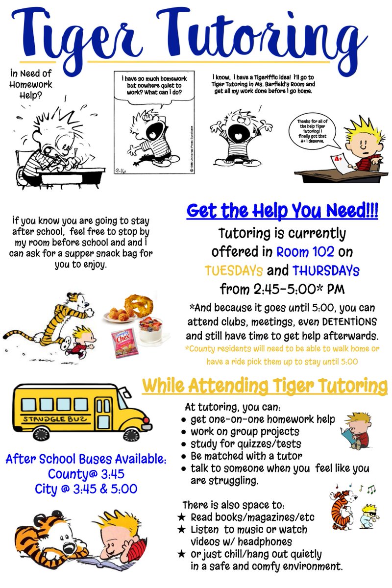 Did you know that Tiger Tutoring starts next week? I'll see you in my room on TUESDAYS or THURSDAYS from 2:45-5:00 if you need help to get caught up in classes. Room 102.