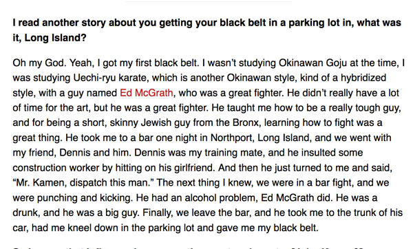 Another anecdote: receiving his black belt in a Long Island parking lot after a drunken bar fight