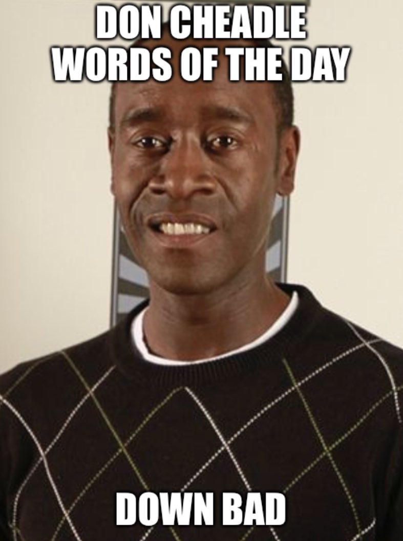 CheadleWOTD's tweet image. Down Bad