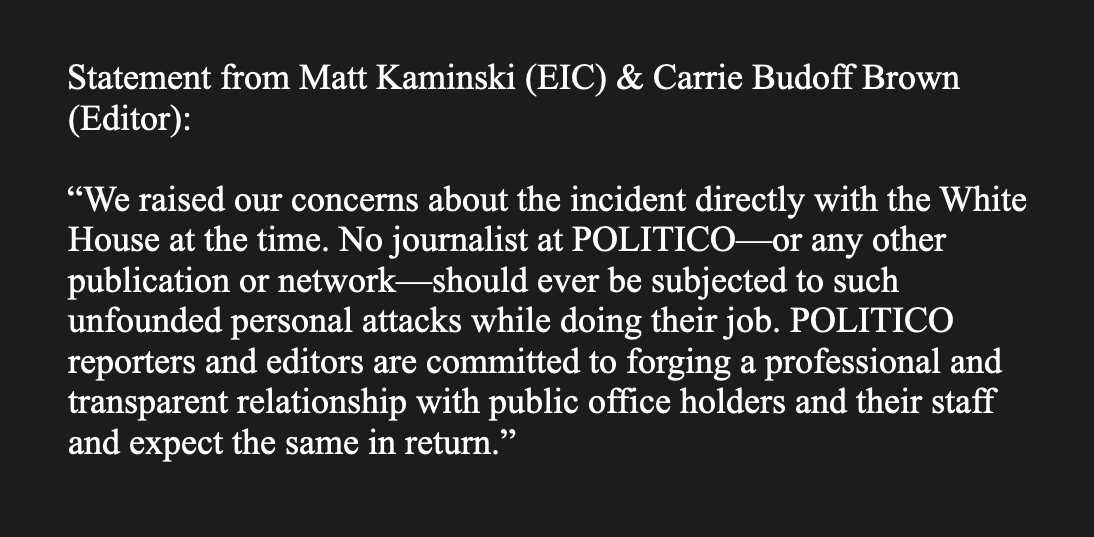 Statement from  @KaminskiMK and  @cbudoffbrown: "No journalist at POLITICO—or any other publication or network—should ever be subjected to such unfounded personal attacks while doing their job."
