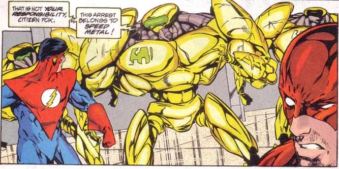 Speed MetalScientists in Central City developed police robots capable of moving at super speed. They are fully deputized to apprehend and execute their targets. Their prime directive is “to serve and protect the people of the 27th century.”