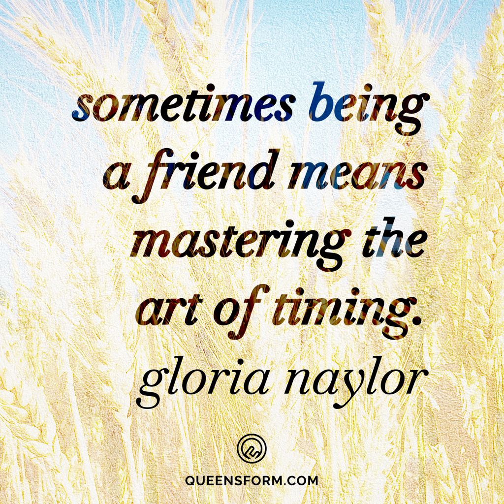 queensform's tweet photo. “Sometimes being a friend means mastering the art of timing. There is a time for silence. A time to let go and allow people to hurl themselves into their own destiny. And a time to prepare to pick up the pieces when it's all over.” Gloria Naylor,  The Women of Brewster Place https://t.co/pgPrfdXaJ1