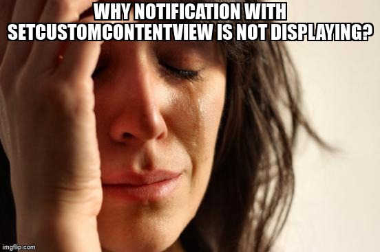 overflow_meme's tweet image. Why notification with setCustomContentView is not displaying? stackoverflow.com/questions/6617… #androidnotifications #notifications #android