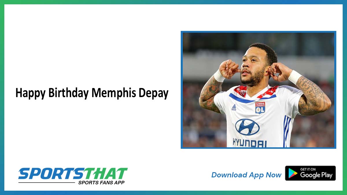 Happy birthday Memphis Depay!        